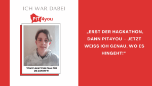 Teilnehmer schildert: Erst PIT Hackathon, dann PIT4YOU – klare Orientierung zur IT-Zukunft.